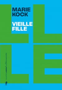 Vieille fille. Une proposition - Marie Kock (2023)