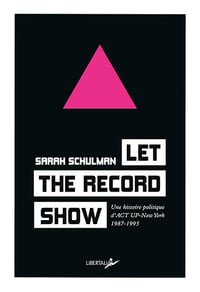 Sarah SCHULMAN - Let the record show: Une histoire politique d’Act-Up New York 1987-1993 (2026)