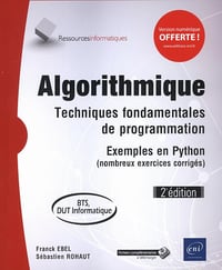 Algorithmique - Techniques fondamentales de programmation - Exemples en Python (nombreux exercices corrigés) - BTS, DUT informatique (2e édition) Franck Ebel (2018)