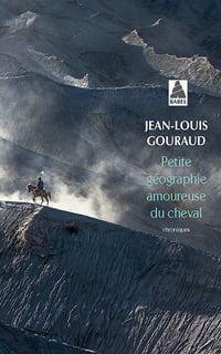Jean-Louis Gouraud - Petite géographie amoureuse du cheval