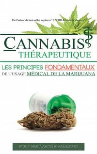 Cannabis Thérapeutique: Les principes fondamentaux de l’usage médical de la marijuana - Aaron Hammond