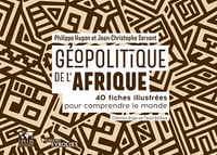 Géopolitique de l'Afrique: 40 fiches illustrées pour comprendre le monde - Philippe Hugon, Jean-Christophe Servant (2020)
