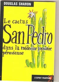 Le Cactus San Pedro dans la médecine populaire péruvienne - Douglas Sharon (2000)