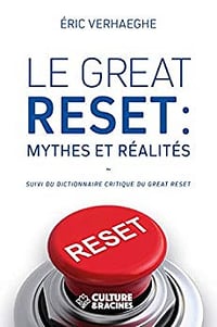 Le Great Reset : mythes et réalités (suivi du dictionnaire critique du Great Reset) - Eric Verhaeghe (2021)