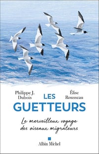 Philippe J. Dubois, Elise Rousseau - Les Guetteurs: Le merveilleux voyage des oiseaux migrateurs (2026)