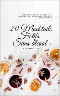Prescillia J Houstin - 20 mocktails festifs sans alcool (2025)