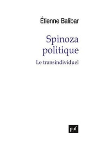 Spinoza politique: Le transindividuel - Étienne Balibar