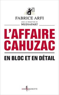 L'Affaire Cahuzac: En bloc et en détail - Fabrice Arfi (2013)