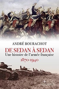 André Bourachot - De Sedan à Sedan : Une histoire de l'armée française 1870 1940 (2022)