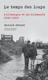 Le temps des loups : L'Allemagne et les Allemands (1945-1955) - Harald Jähner (2024)
