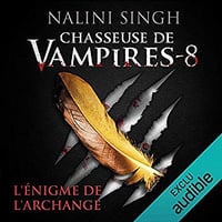 Nalini Singh - Chasseuse de vampires 8 - L’énigme de l’archange