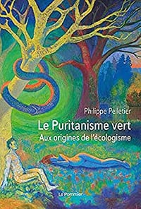 Le Puritanisme vert : Aux origines de l'écologisme - Philippe Pelletier (2021)