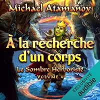 À la recherche d'un corps: Le Sombre Herboriste, Vol.4 - Michael Atamanov (2025)