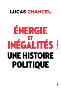 Énergie et inégalités : Une histoire politique - Lucas Chancel (2025)