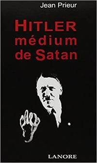 Hitler médium de Satan - Jean Prieur