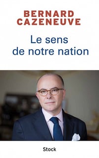 Le sens de notre Nation : Entretiens avec François Bazin - Bernard Cazeneuve (2022)