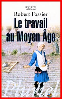 Le travail au Moyen-Âge - Robert Fossier