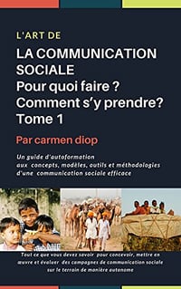 L’art de la communication sociale. Pour quoi faire ? Comment s’y prendre? - Carmen Diop (2018)