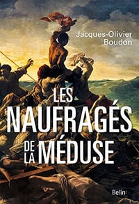 Les naufrages de la meduse - Jacques-Olivier Boudon (2017)