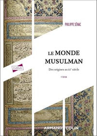 Le monde musulman - 5e éd. : Des origines au XIe siècle - Philippe Sénac (2025)