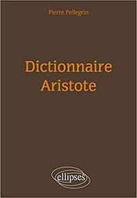 Pierre Pellegrin, "Dictionnaire Aristote"
