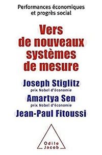 Vers de nouveaux systèmes de mesure: Performances économiques et progrès social -Jean-Paul Fitoussi (2009)