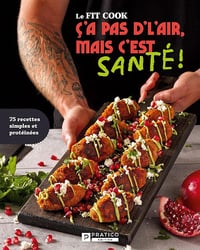 Le Fit Cook - Tome 1 C'a pas d’l’air, mais ç’est santé ! - Jérémie Latreille (2023)