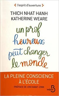 Un prof heureux peut changer le monde - Thich Nhat HANH et Katherine WEARE (2018)