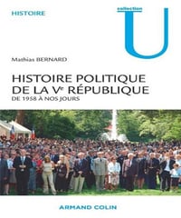 Histoire politique de la Ve République - De 1958 à nos jours - Mathias Bernard (2008)