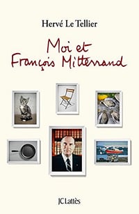 Moi et François Mitterrand - Hervé Le Tellier