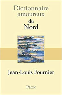 Dictionnaire amoureux du Nord - Jean-Louis FOURNIER (2018)