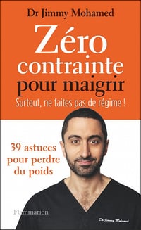 Zéro contrainte pour maigrir : Surtout, ne faites pas de régime ! - Jimmy Mohamed (2023)