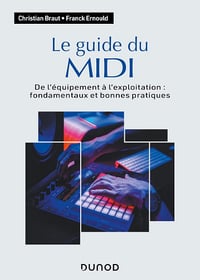 Le guide du MIDI : De l'équipement à l'exploitation : fondamentaux et bonnes pratiques - Christian Braut, Franck Ernould (2024)