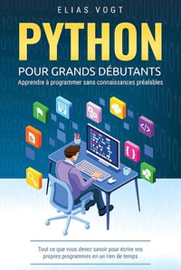 Elias Vogt - Python pour grands débutants - apprendre à programmer sans connaissances préalables (2025)
