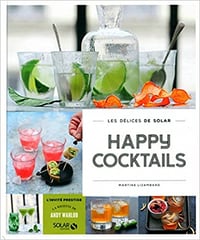 Happy cocktails - Les délices de Solar - Martine LIZAMBARD