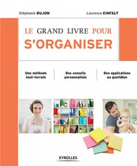Le grand livre pour s'organiser - Laurence Einfalt, Stéphanie Bujon