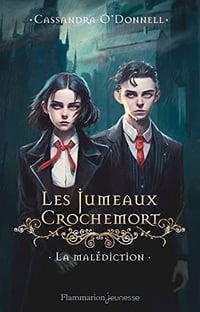 Les Jumeaux Crochemort (Tome 1) - La malédiction - Cassandra O'Donnell (2023)