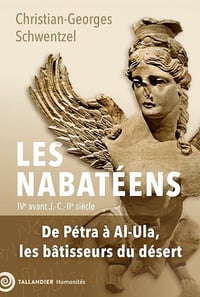 Les Nabatéens: IVe avant J.-C.-IIe siècle. - Christian-Georges Schwentzel (2025)