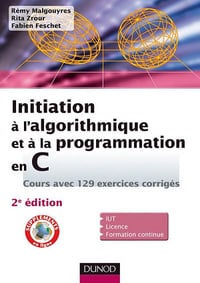 Feschet, Fabien, Malgouyres, Rémy, Zrour, Rita - Initiation à l'algorithmique et à la programmation en C - 2e éd. - Avec 129 exercices corrigés: Cours avec 129 exercices corrigés