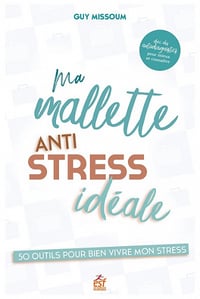 Ma malette anti stress idéale: 50 outils pour bien vivre son stress - Guy Missoum (2022)