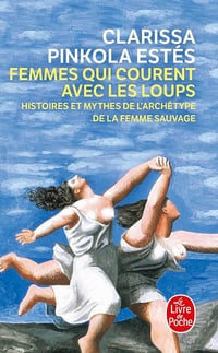 Femmes qui courent avec les loups - Clarissa Pinkola Estés (2001)