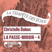 La tempête des échos: La Passe-Miroir 4 - Christelle Dabos