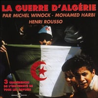 La guerre d'Algérie - Michel Winock, Mohamed Harbi, Henri Rousso (2006)