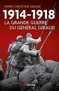 1914-1918 - La grande guerre du Général Giraud - Henri-Christian Giraud