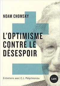 L’Optimisme contre le désespoir - Noam Chomsky (2017)