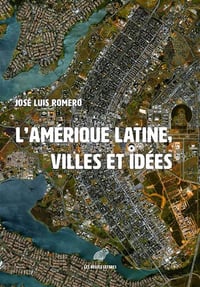 L' Amérique latine , Villes et idées - José Luis Romero (2020)