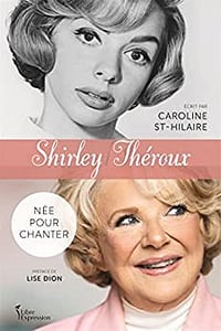 Shirley Théroux: Née pour chanter - Caroline St-Hilaire, Shirley Théroux (2022)
