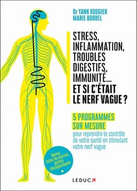 Stress, inflammation, troubles digestifs, immunité... et si c'etait le nerf vague ? - Yann Rougier, Marie Borrel (2021)
