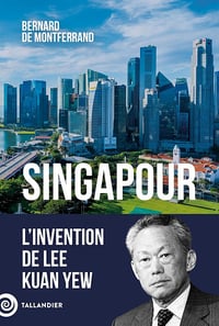 Singapour: L'invention de Lee Kuan Yew - Bernard de Montferrand (2025)