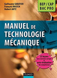 Manuel de technologie mécanique - Guillaume Sabatier & François Ragusa & Hubert Antz